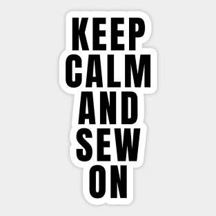 Keep Calm And Sew On Sticker